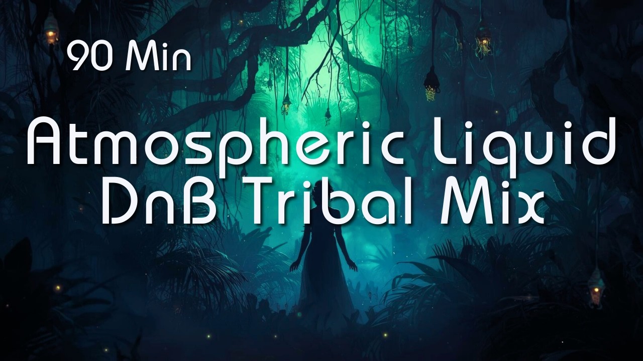Atmospheric Liquid DnB Tribal Mix | 94 Min Seamless Journey – Deep Nature Connection