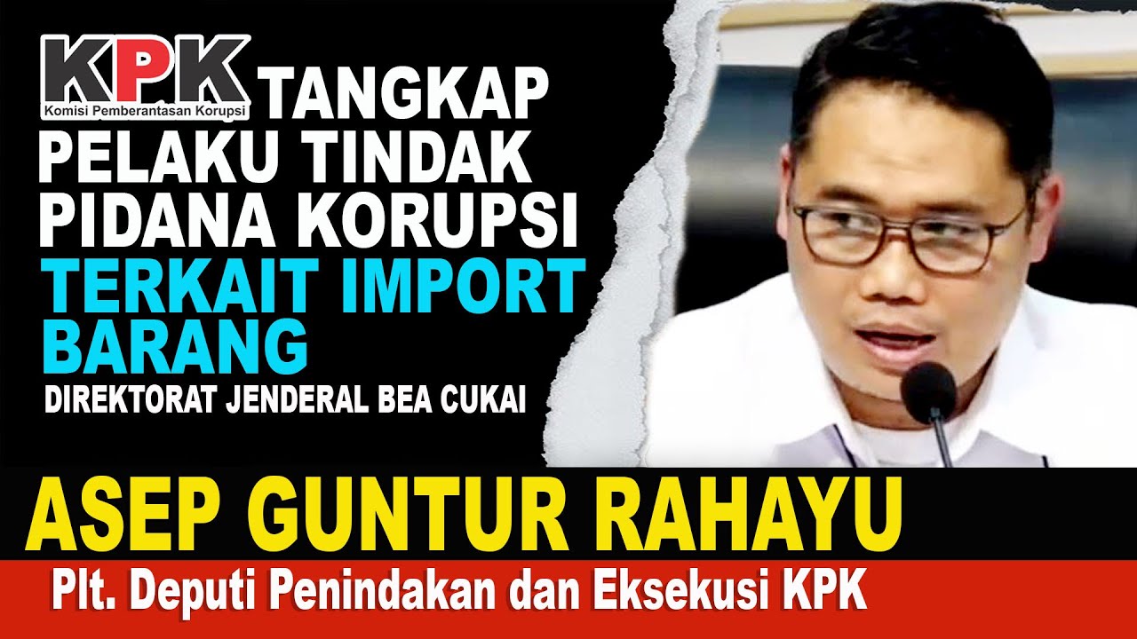 KPK Tangkap Sejumlah Pegawai Bea Cukai, Terkait Penyeludupan Barang Import Ilegal !