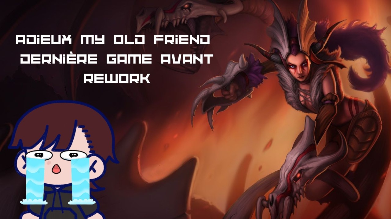 Adieux my old friend dernière game avant rework