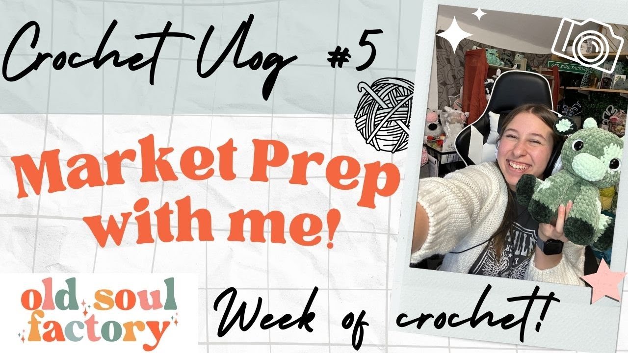 Week of Crochet - VLOG - Market prep, business updates, and MORE!