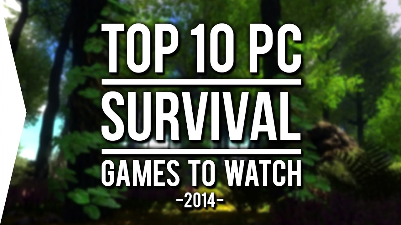 Top 10 PC ►SURVIVAL◄ Games to Watch in 2014!
