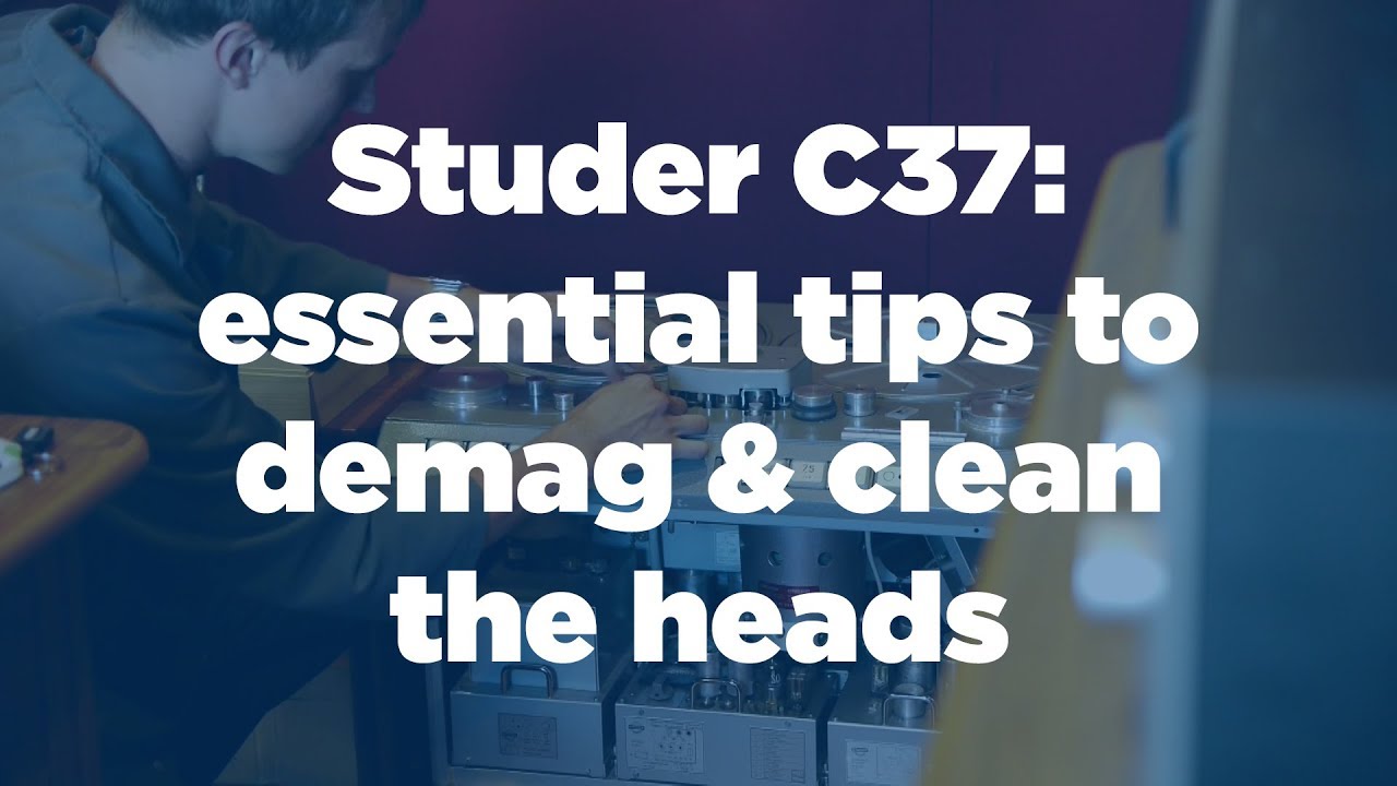 Essential Studer C37 tips to demag degauss & clean the heads