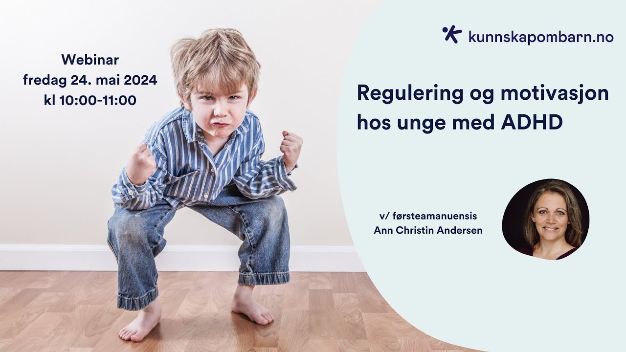 Regulering og motivasjon hos unge med ADHD | Webinar