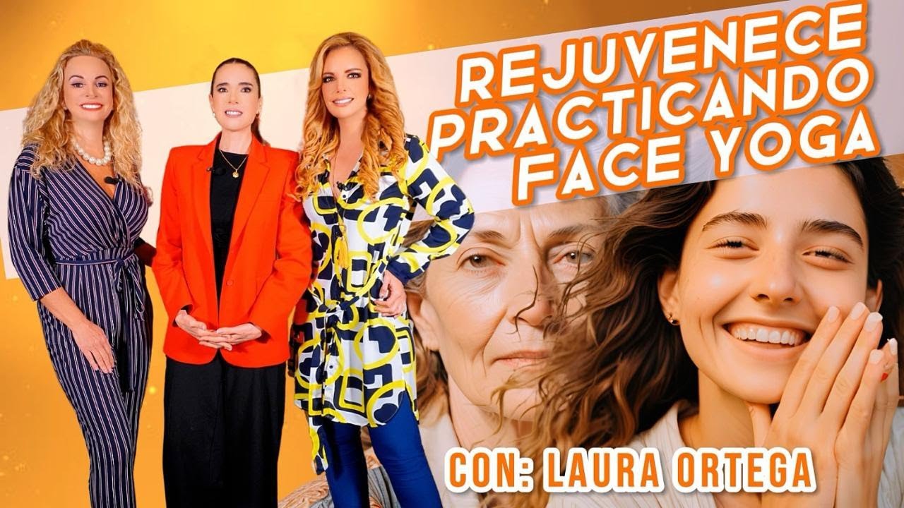 Podcast 056 – Rejuvenece practicando Face Yoga – Con: Laura Ortega