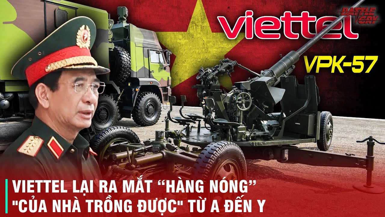 VIETTEL CÔNG BỐ TỔ HỢP PHÁO PHÒNG KHÔNG MỚI - HÀNG CỦA NHÀ 90%, ĐÚNG TRIẾT LÝ PHÒNG KHÔNG VIỆT NAM