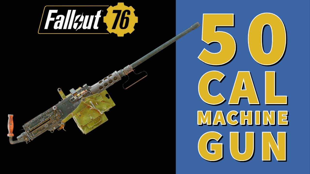 50 Cal Machine Gun - Full Guide - Location, Plan, Mods, Stats, Legendary - Fallout 76 Steel Dawn