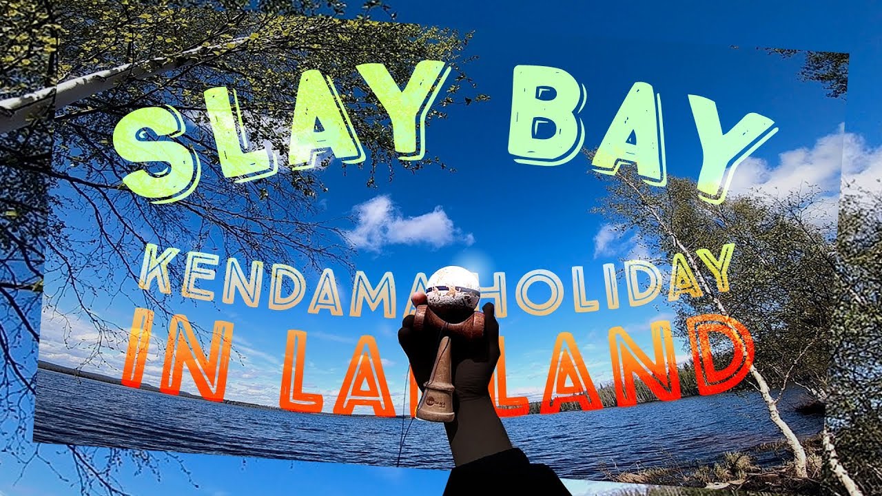 SLAY BAY / KENDAMA HOLIDAY IN LAPLAND !