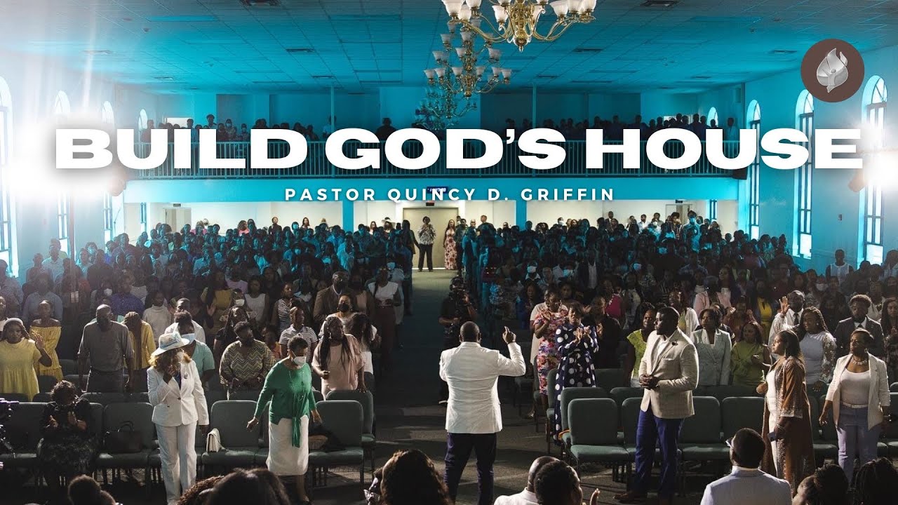 Build God’s House | Pastor Quincy D. Griffin, Sr.