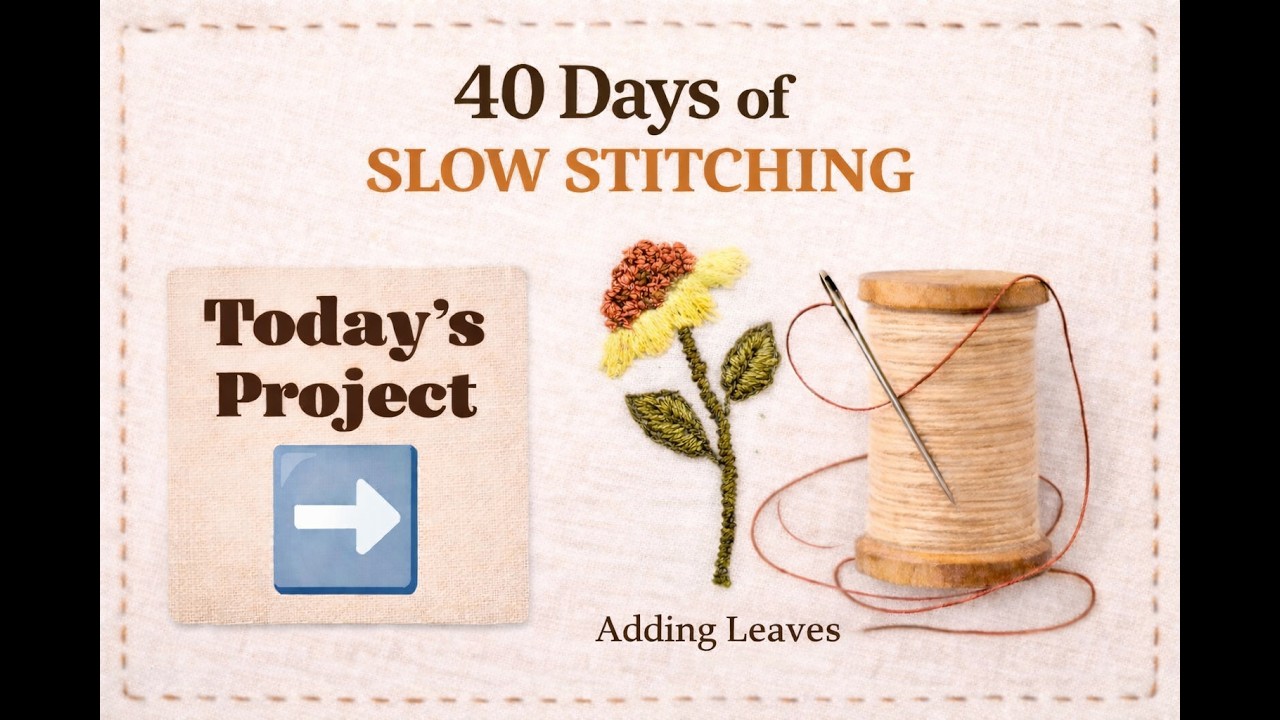 Day 15-Free Flow Slow Stitching 🧵🌿 | Satin Stitch & Stem Stitch