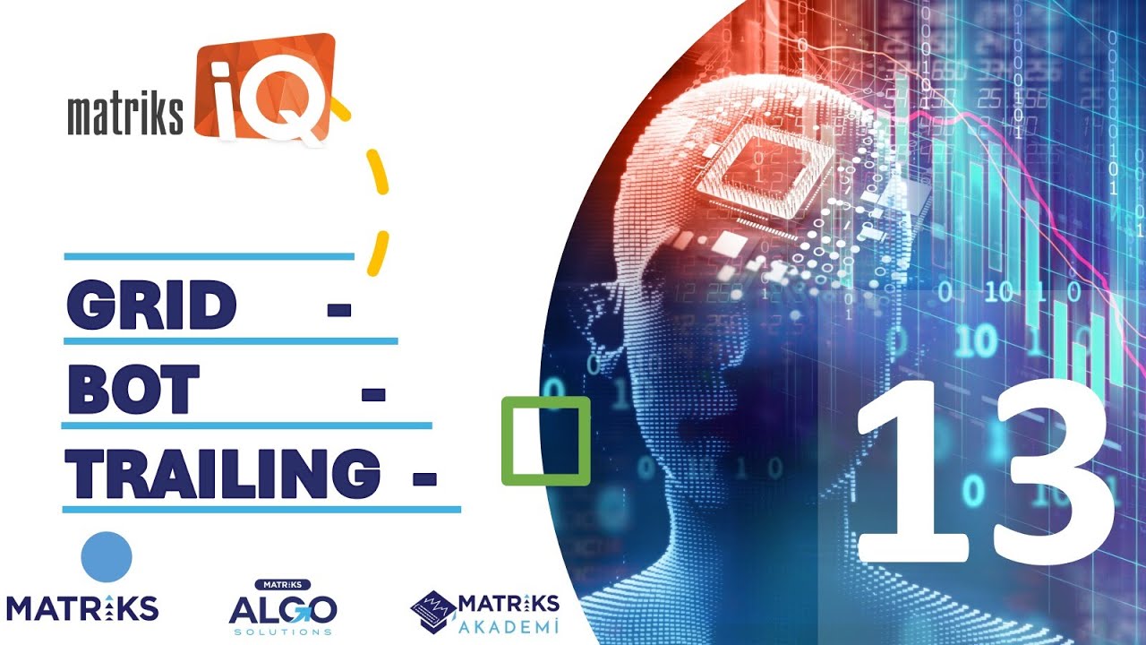 Grid Bot TRAILING - MatriksIQ GRID TRADING 13