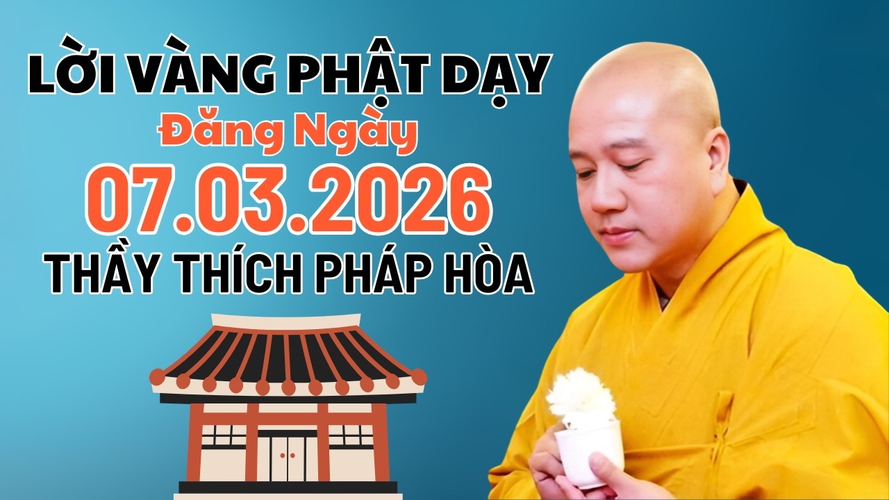 Lời Vàng Phật Dạy Đăng Ngày 07.03.2026 | Thầy Thích Pháp Hòa Canada - Tu Viện Tây Thiên
