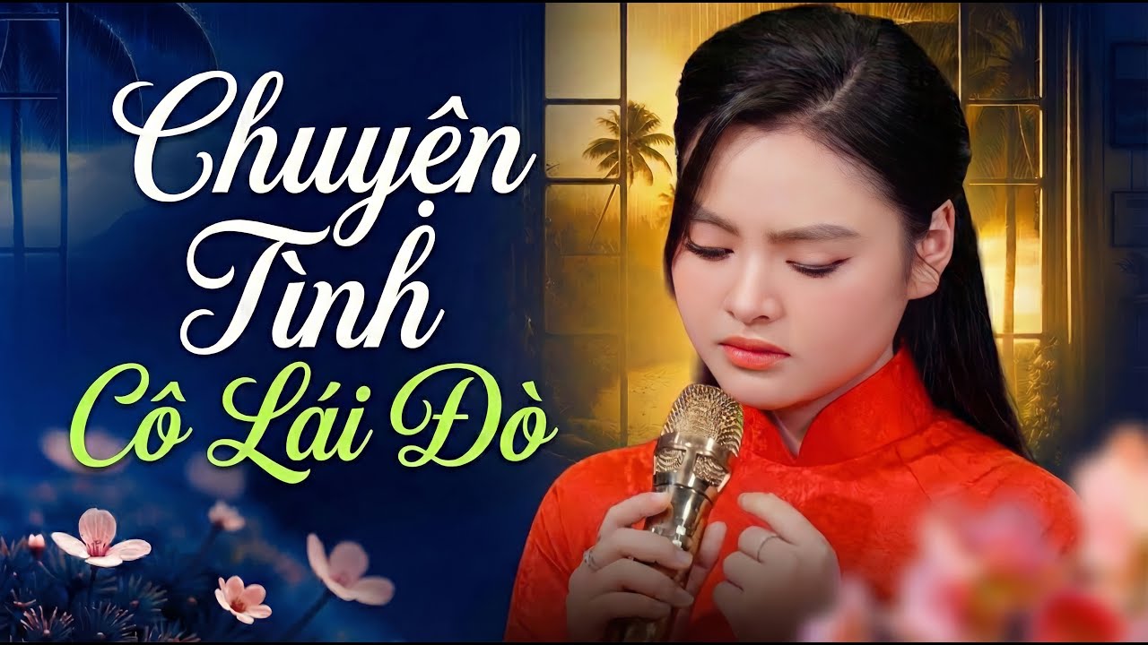 Câu Chuyện Tình Của Cô Lái Đò Dễ Thương - Thu Hường - Ngọc Nữ Bolero Giọng Hát Trong Veo
