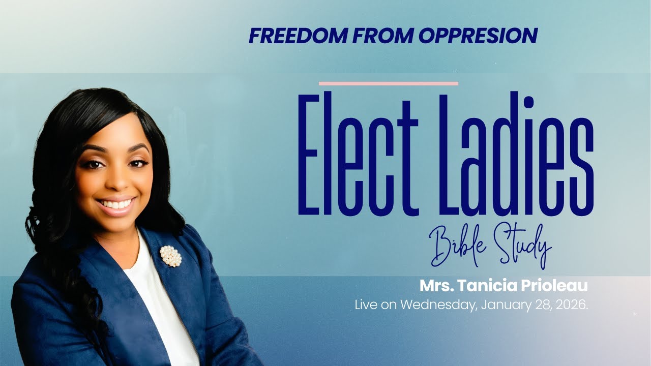 Elect Ladies Bible Study | Freedom from Oppression