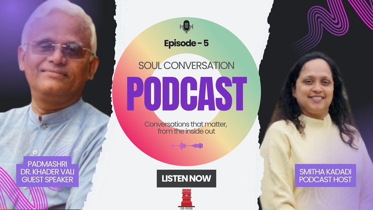 Soul Conversation Episode 5 - Talk show with Food Scientist and Millet Advocate Dr. Khader Vali
