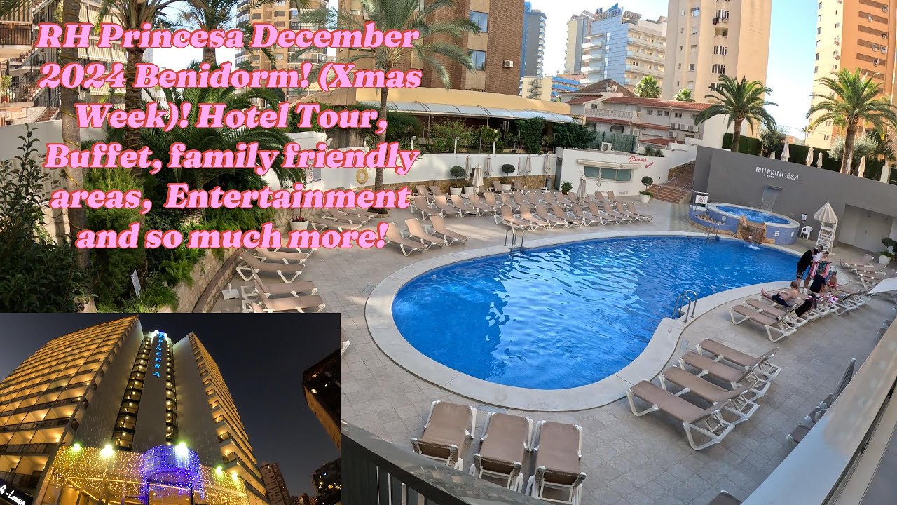 RH Princesa Hotel Benidorm Spain Christmas Week 2024!