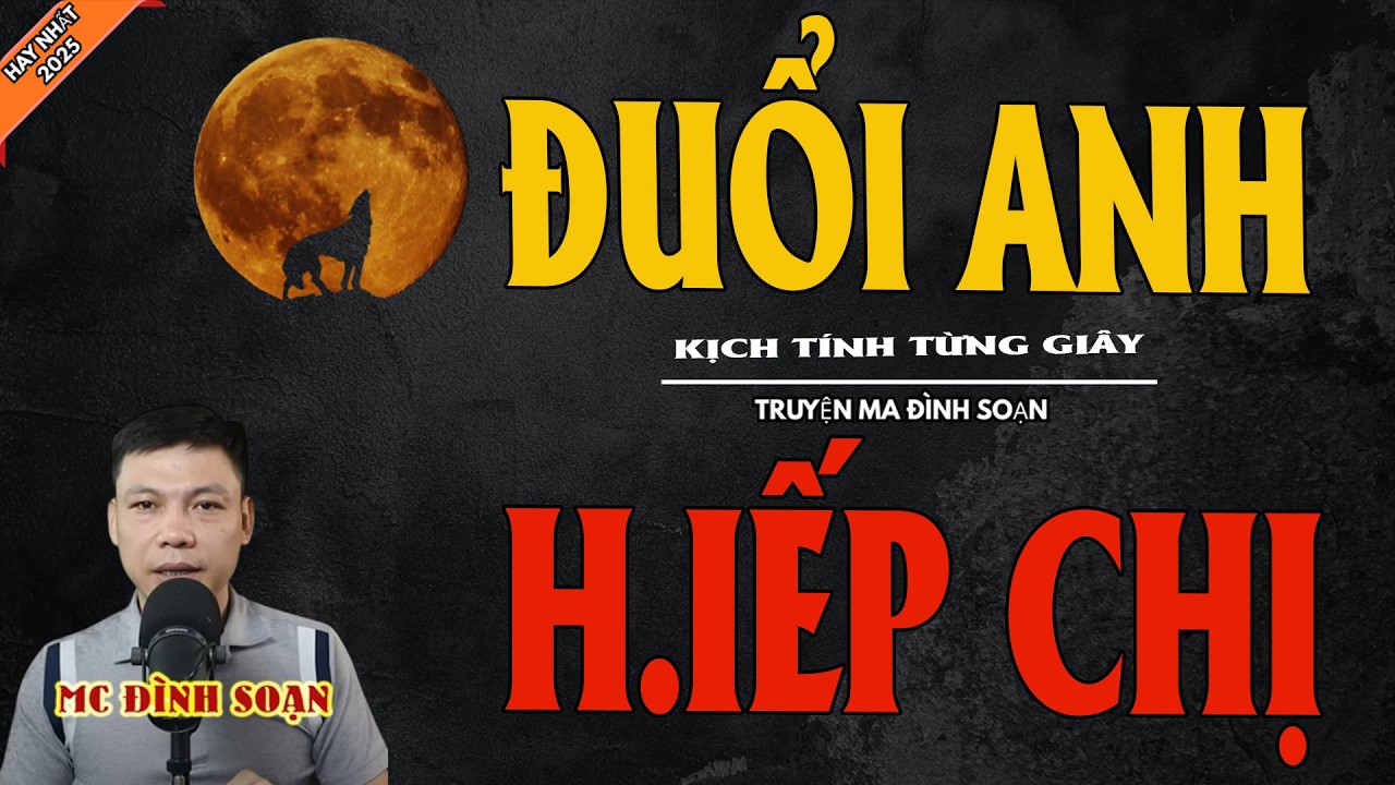 ĐUỔI ANH H.IẾP CHỊ | Truyện Ma Kinh Dị - Chuyện Ma MC Đình Soạn Mới Nhất