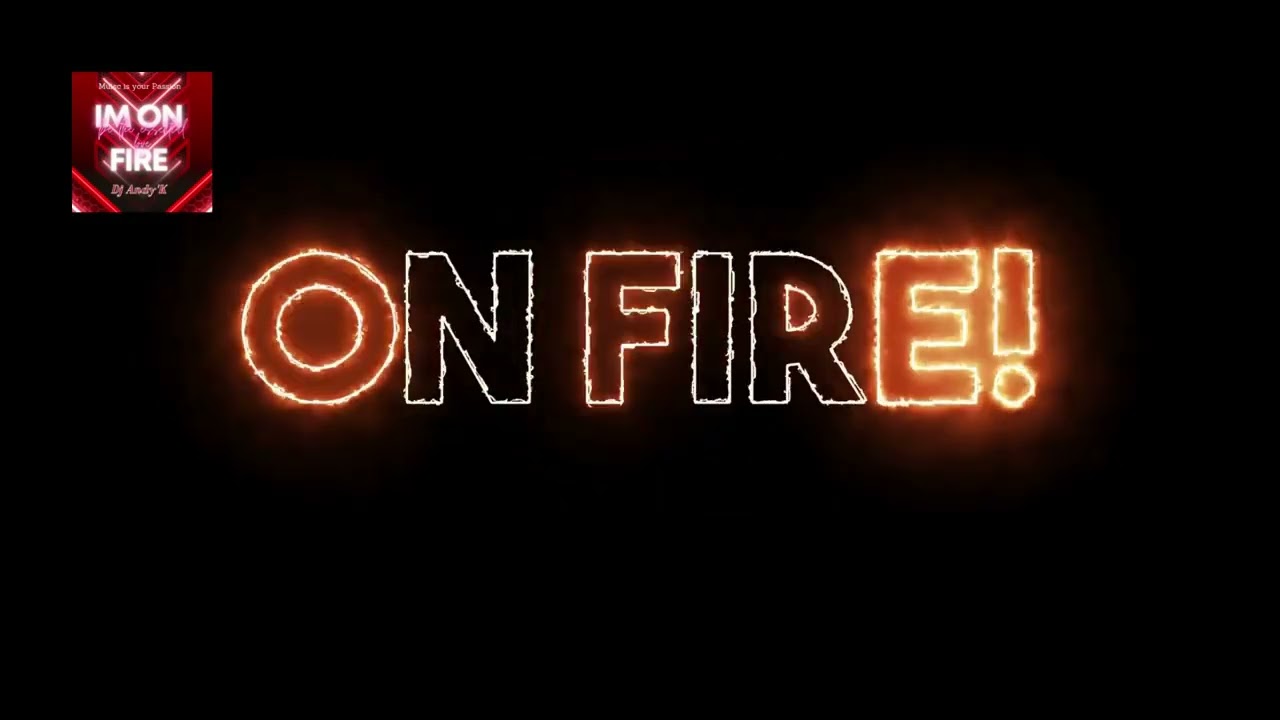 Dj Andy&rsquo;K I&rsquo;m on Fire 2022