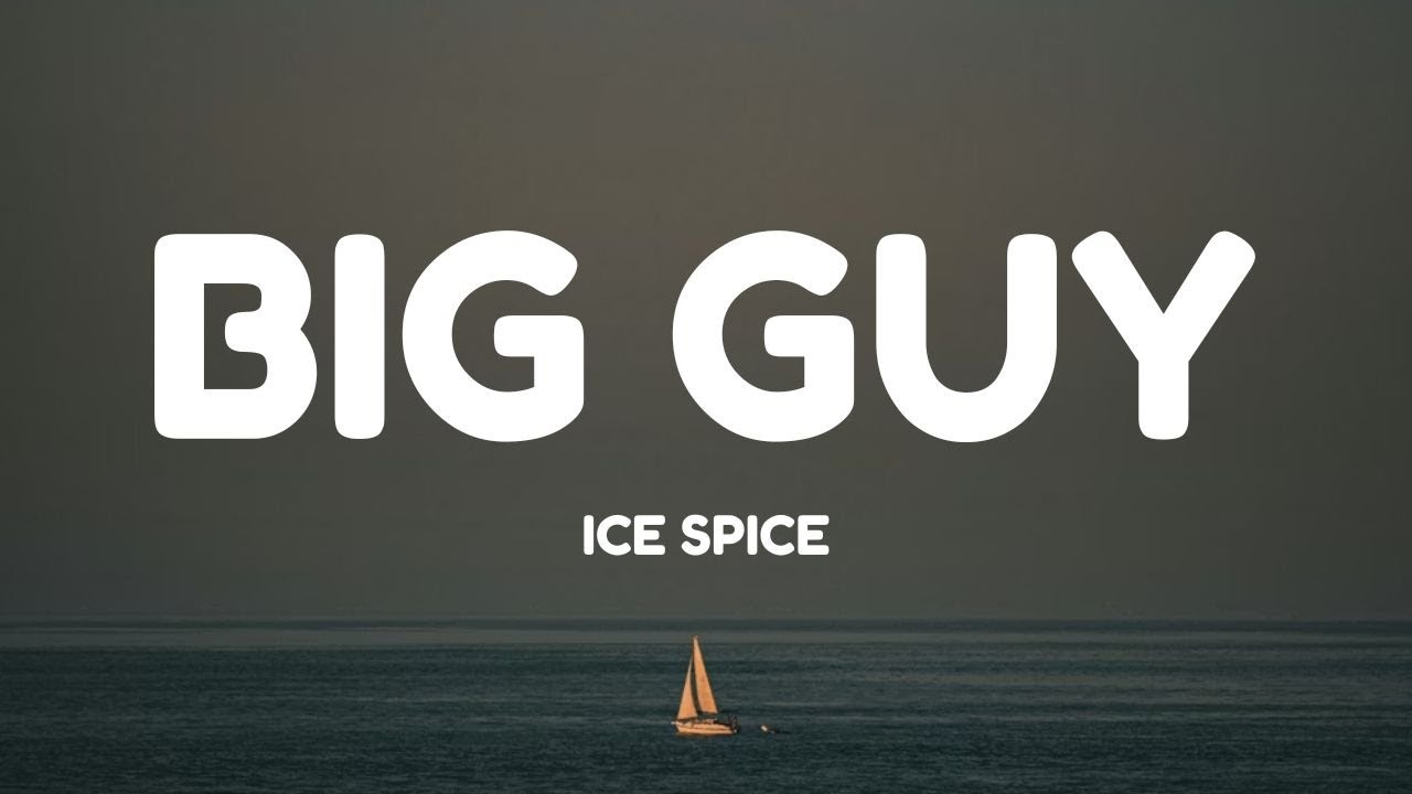 Ice Spice - Big Guy (Lyrics)