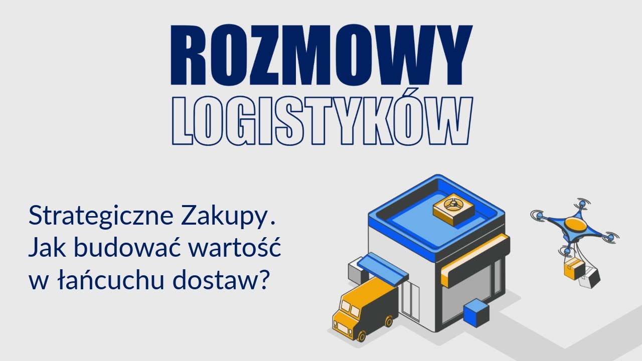 #54 Strategiczne Zakupy – jak budować wartość w łańcuchu dostaw?