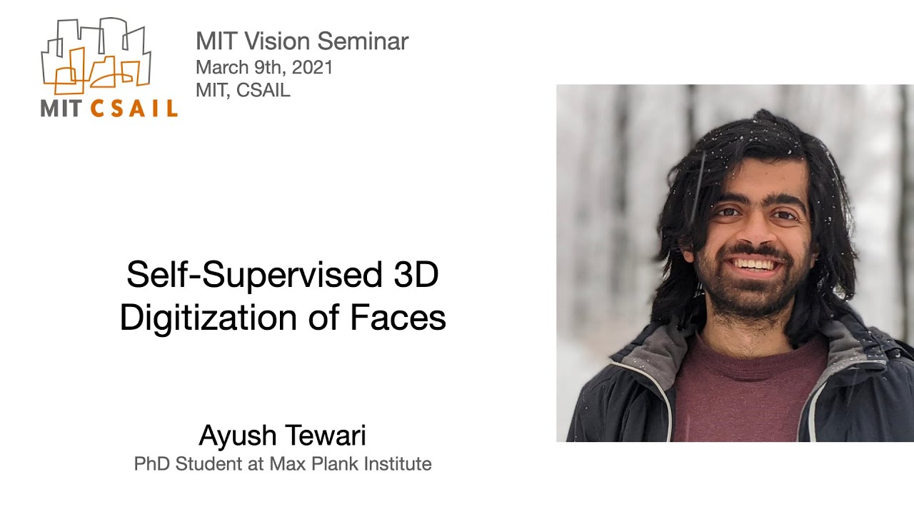 Ayush Tewari - Self-Supervised 3D Digitization of Faces