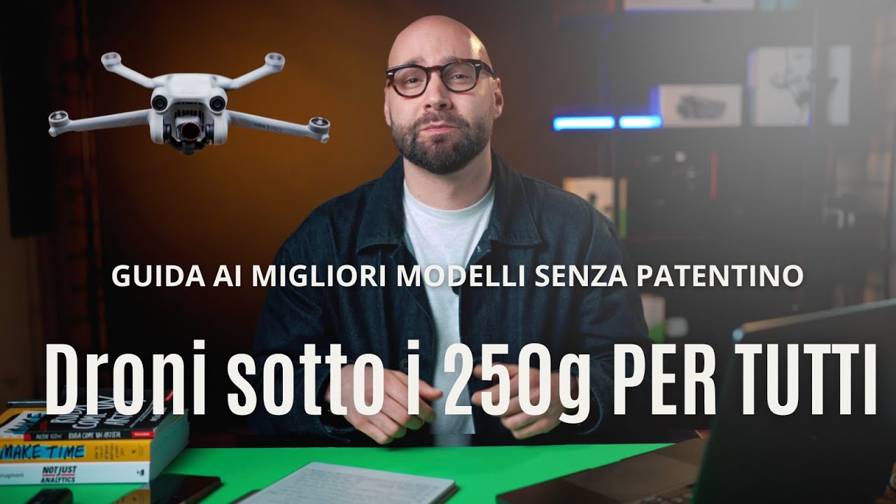 DRONI SOTTO I 250g | PERCHE' sono la SCELTA IDEALE E QUALE SCEGLIERE. SENZA PATENTINO.