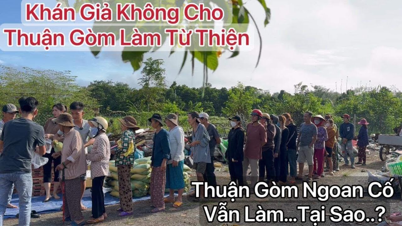 Khán giả yêu cầu Thuận Gòm không được làm từ thiện nữa mà Thuận Gòm ngoan cố cứ làm tại vì sao..?