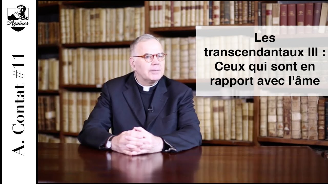 A. Contat #11 : Les transcendantaux III : Ceux qui sont en rapport avec l'âme