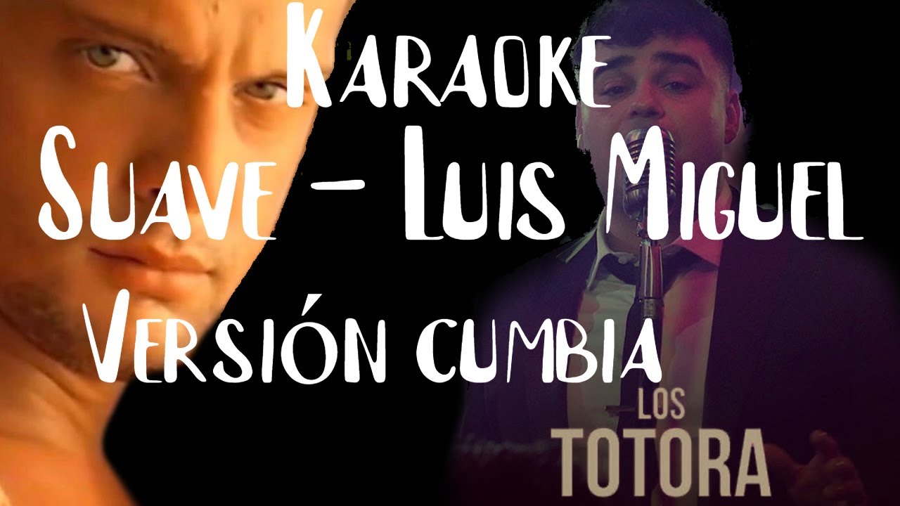 KARAOKE (Los Totora - Suave) - de Luis Miguel (versión cumbia)