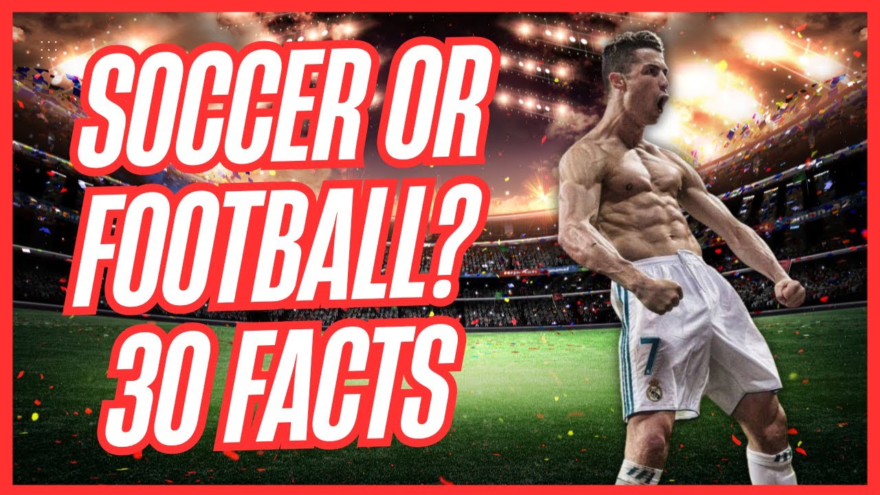 Soccer or Football? 30 Striking Facts That Will Leave You Speechless!