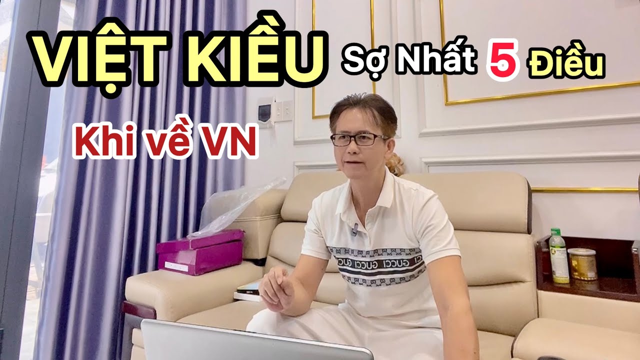 Việt Kiều về Việt Nam sợ nhất 5 điều Này