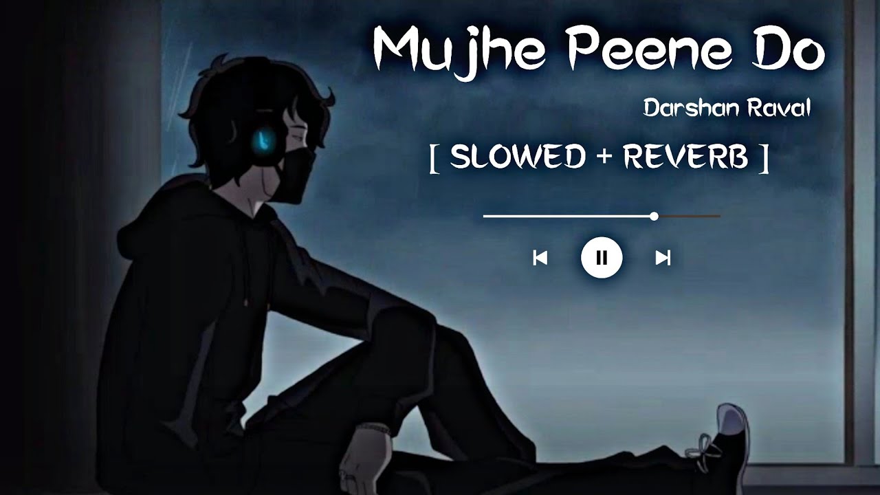 Mujhe Peene Do - Darshan Raval  