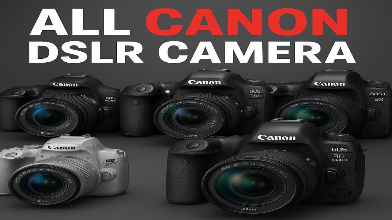 Canon DSLR Cameras 2025 Full YouTube Guide