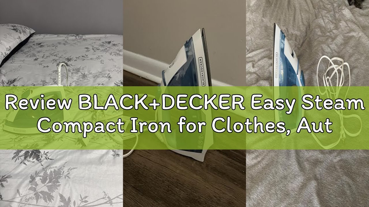 Review BLACK+DECKER Easy Steam Compact Iron for Clothes, Automatic Shutoff, Nonstick Plate, Light We