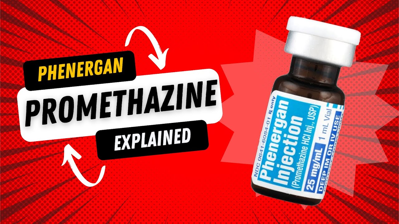 Phenergan (Promethazine) Explained: Key Uses and Administration Tips | Medication Minute