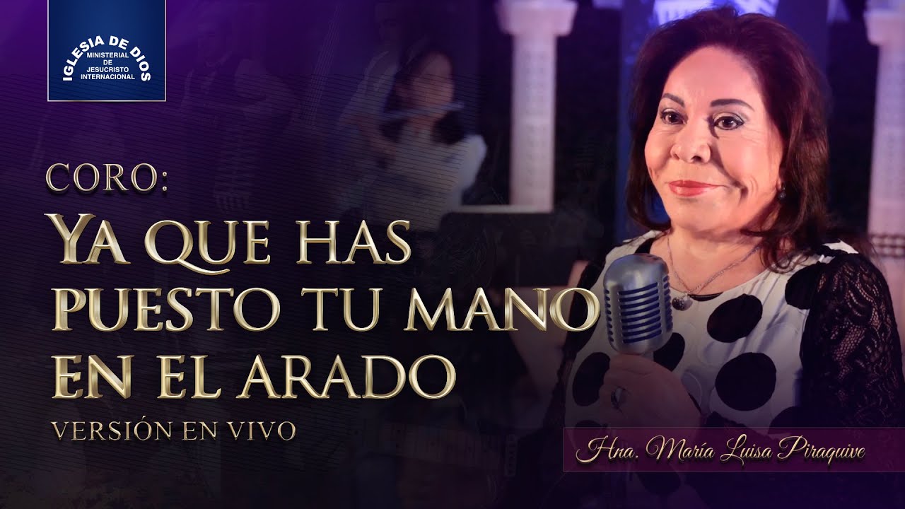 Coro: Ya que has puesto tu mano en el arado (Live Version), Hna. María Luisa Piraquive #IDMJI