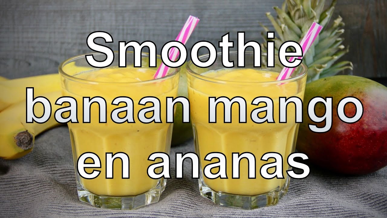 Smoothie banaan mango en ananas maken