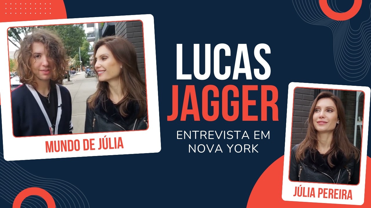 ENTREVISTA COM LUCAS JAGGER: ESTILO E ROTINA EM NY | MUNDO DE JÚLIA