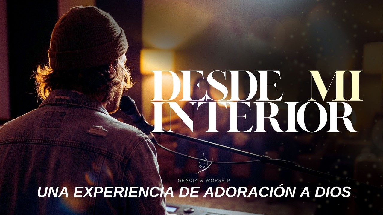 DESDE MI INTERIOR ✨ | Adoración Profunda para Orar (Piano & Worship) | Gracia & Worship