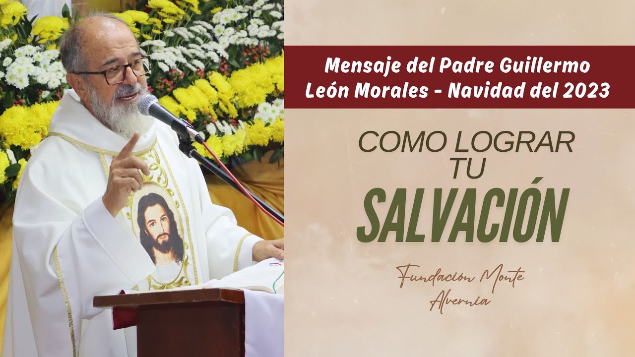 MENSAJE QUE TOCA EL ALMA / OBRAS DE CARIDAD / SALVACION / NAVIDAD -  P. GUILLERMO LEON MORALES 2023