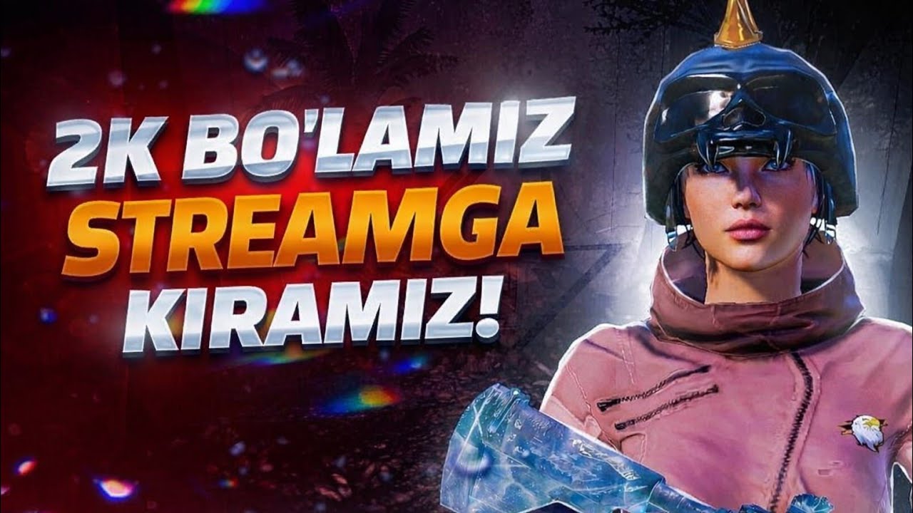 2k bo'lamiza streamga kiramiz