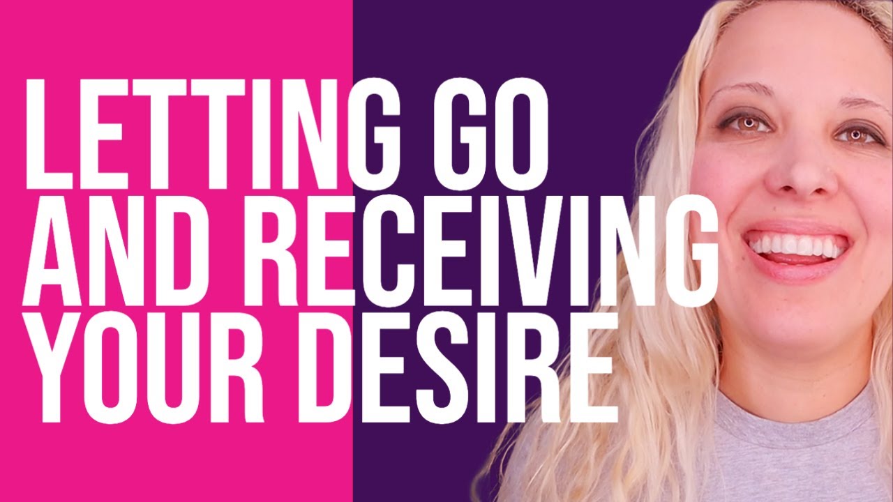 Letting go and receiving your desire | Veronica Isles | Law of Attraction