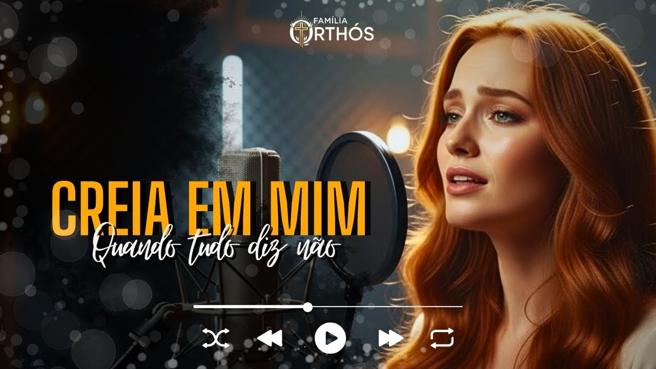 Creia em Mim | Música Gospel Sobre o Deus do Impossível e Ressurreição | Família Orthós 