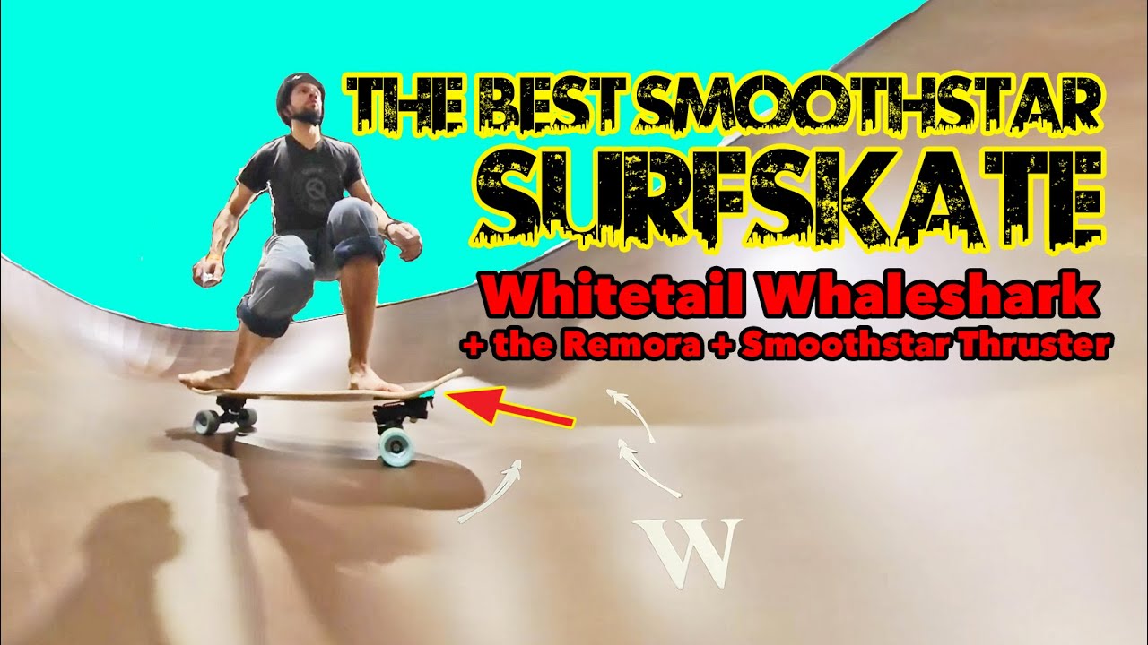 Best Smoothstar Surfskate I've Tried: Whitetail Whaleshark w/ The Remora Wheelbase extender