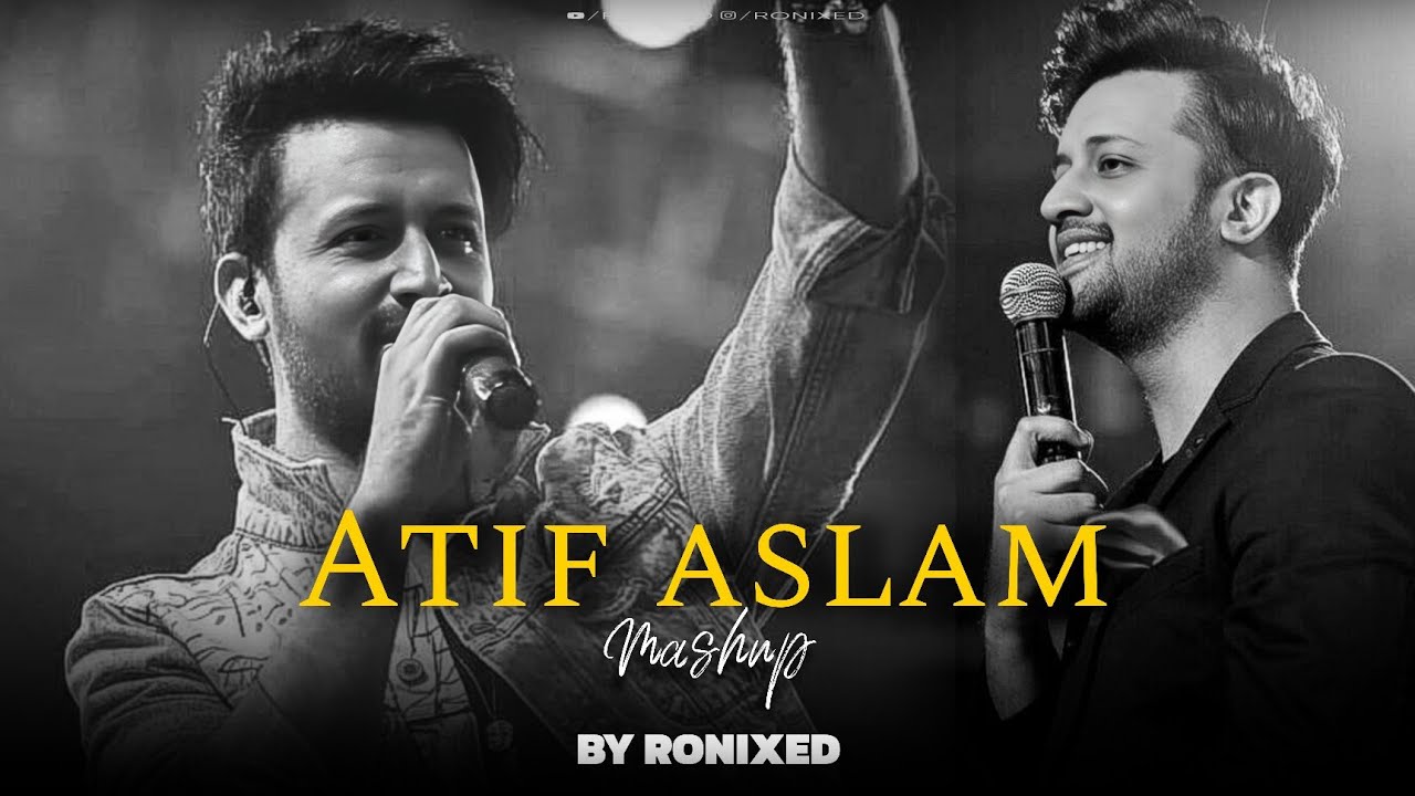 Atif Aslam Mashup 2025 | RONIXED | Tera Hone Laga Hoon | Tu Chahiya | Be Intehaan | Best Of Atif