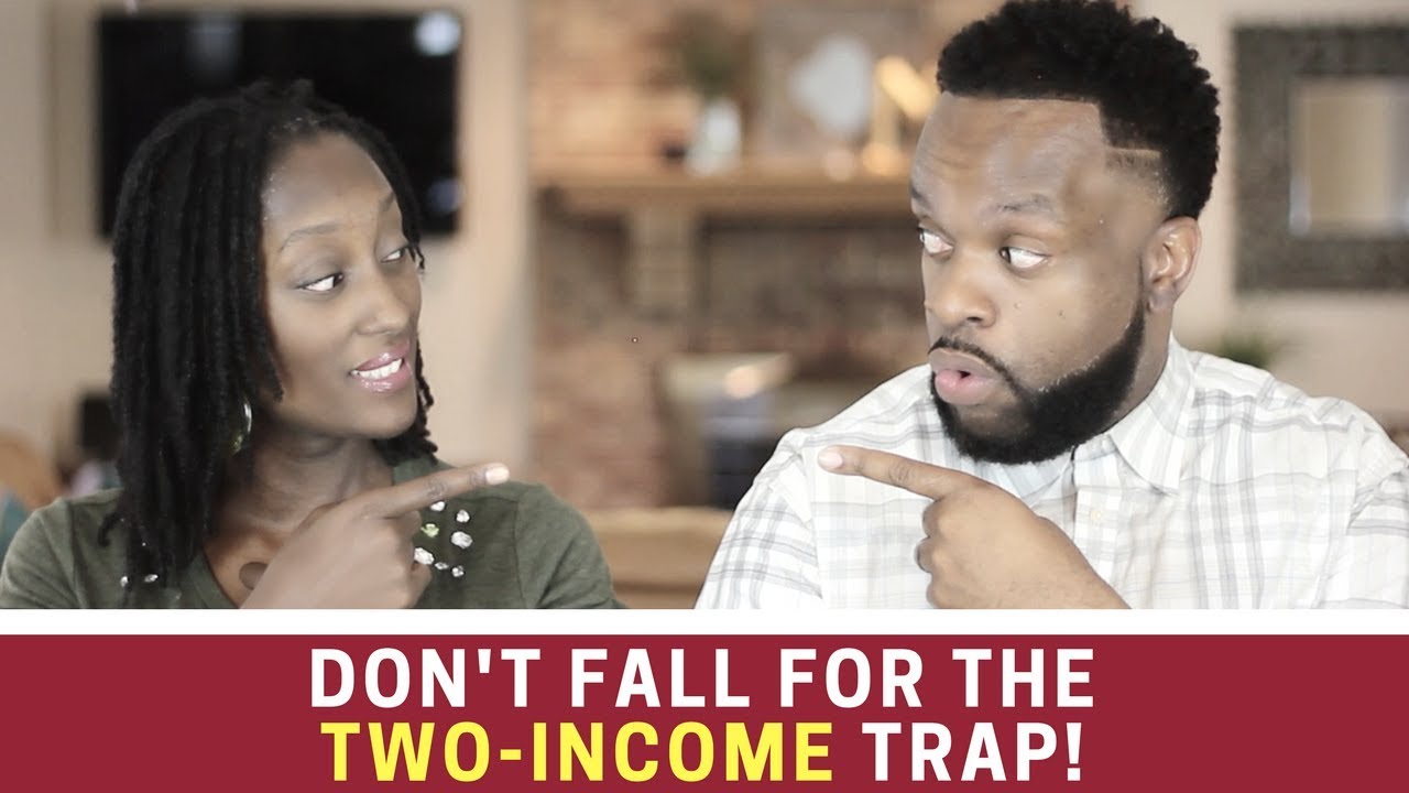 Don't Fall For The Two Income Trap!