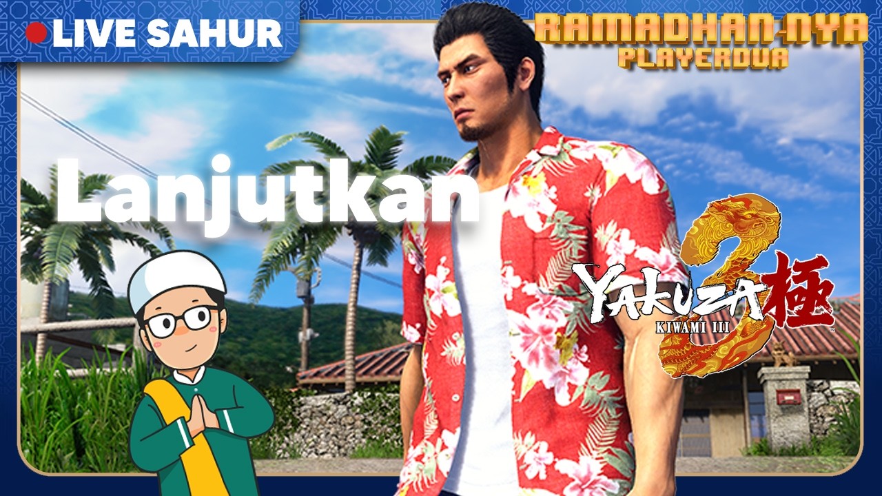 🔴Refreshing dulu yu di Yakuza Kiwami 3 | Live Sahur #10