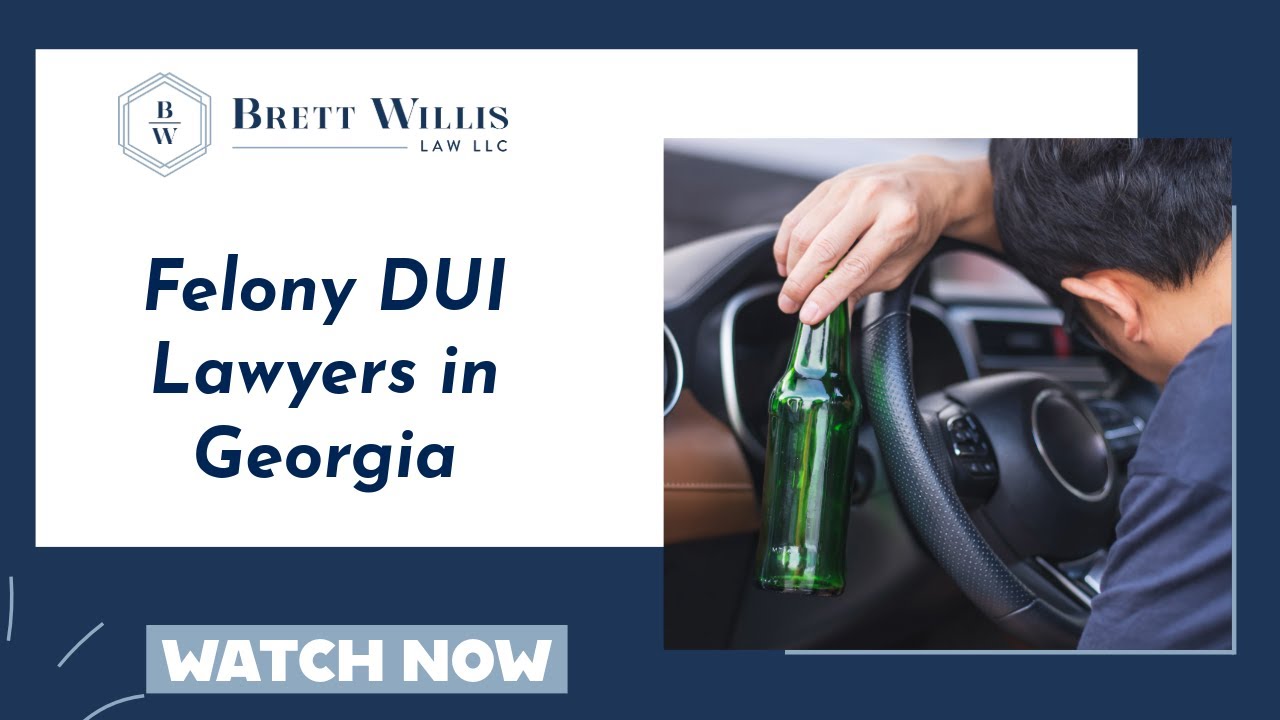 Felony DUI Lawyers in Georgia | Brett Willis Law LLC