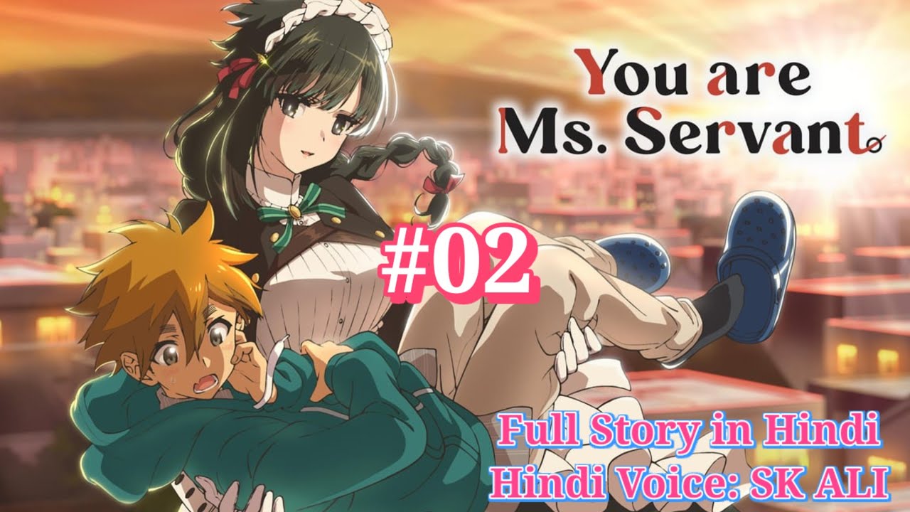 You Are Ms. Servant 💘 Episode 2| Full Anime Story in Hindi | Long Anime Hindi Explanation
