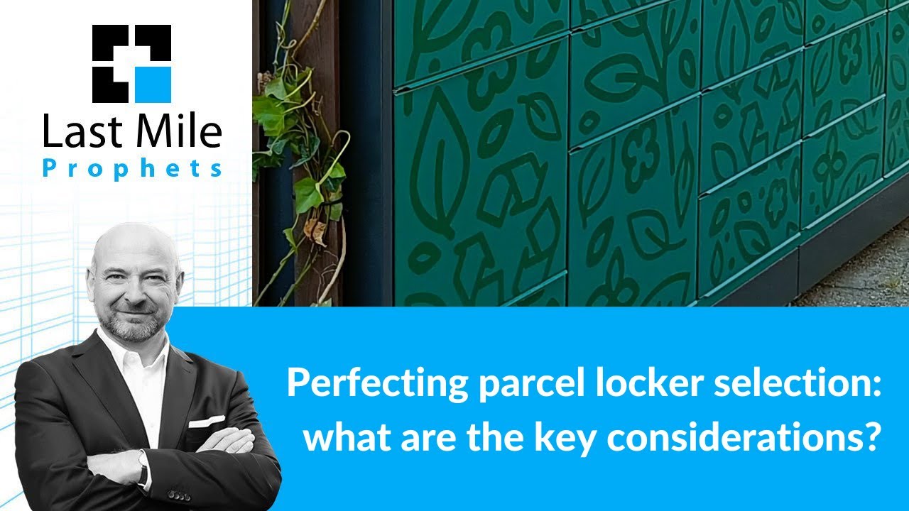 Perfecting parcel locker selection: what are the key considerations?