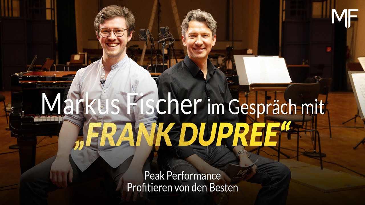 Peak Performance - Profitieren von den Besten. Markus Fischer interviewt Pianist Frank Dupree